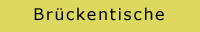 Br�ckentische